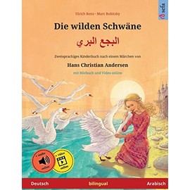 Die wilden Schwäne – Albajae albary (Deutsch – Arabisch). Nach einem Märchen von Hans Christian Andersen: Zweisprachiges Kinderbuch mit mp3 Hörbuch ... Herunterladen (Sefa Bilinguale Bilderbücher)