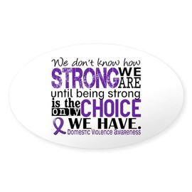 CafePress Domestic Violence Howstrongweare Oval Car Bumper Sticker