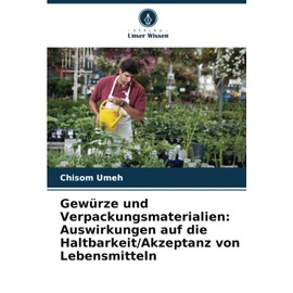 Gewürze und Verpackungsmaterialien: Auswirkungen auf die Haltbarkeit/Akzeptanz von Lebensmitteln