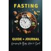 Fasting Guide + Journal: Nourishing the Mind, Body and Spirit