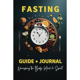 Fasting Guide + Journal: Nourishing the Mind, Body and Spirit