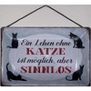 Blechschild Blechemma with Cord 30 x 20 cm Saying: Ein Leben ohne Katze ist möglich, Aber sinnlos !