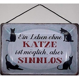 Blechschild Blechemma with Cord 30 x 20 cm Saying: Ein Leben ohne Katze ist möglich, Aber sinnlos !