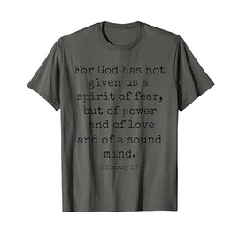 2 Timothy 1:7 Spirit of Fear Power Love Sound Mind Bible T-Shirt
