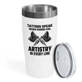 Tattoo Artist White Edition Viking Tumbler 20oz - Tattoos speak when - Tattoo Gifts Tipping Skin Deep Ink Tattoo Lover Tattooing Tattooist