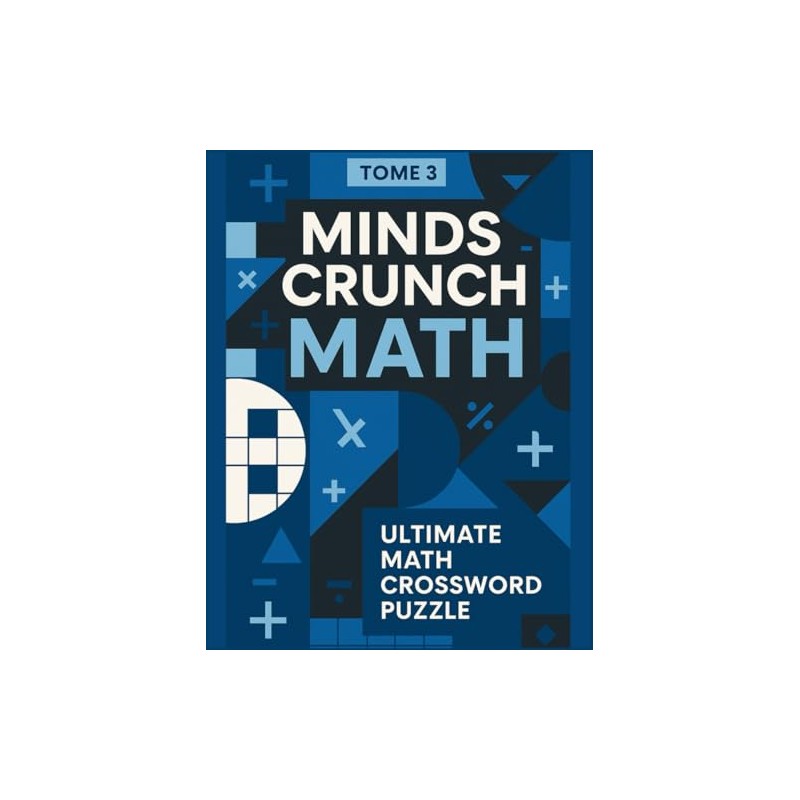 MATH MIND CRUNCH - TOME 3: Ultimate Math Crossword Puzzle