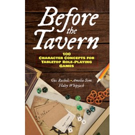 Before the Tavern: 100 Character Concepts for Tabletop Role-playing Games