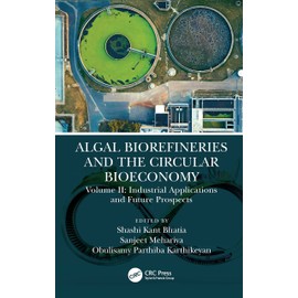 Algal Biorefineries and the Circular Bioeconomy: Industrial Applications and Future Prospects