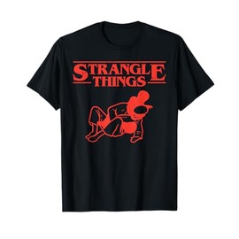 Strangle Things Funny Brazilian Jiu Jitsu Martial Arts Gift T-Shirt