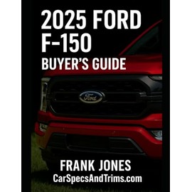 2025 Ford F150 Buyer’s Guide Brochure: Trim Levels, Features, Specs, and Smart Buying Tips— Everything You Need to Choose the Right F-150