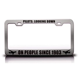 Custom Brother - Pilots Looking Down ON People Since 1903 Aviation Steel Metal Ch License Plate Frame