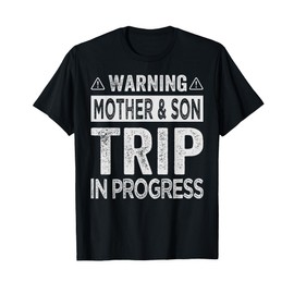 Warning Mother Son Trip In Progress - Trip with Mom T-Shirt