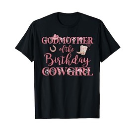 Godmother of The Birthday Cowgirl Rodeo Party 1st B-day Girl T-Shirt
