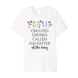 Created Chosen Called Daughter of King Bible Verse Christian Premium T-Shirt