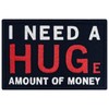 I Need A Hug Huge Amount of Money Patch Embroidered