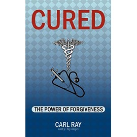 Cured: The Power of Forgiveness