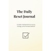 Daily Reset Journal: A Daily Framework for Focus, Energy, and
