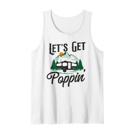 Camping Let'S Get Poppin' Pop Up Camper Tank Top