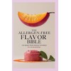 The Allergen-Free Flavor Bible: 100 Dishes from Around the World