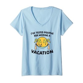 Womens Office Puns Shirts I've Tested Positive for Needing Vacation V-Neck T-Shirt