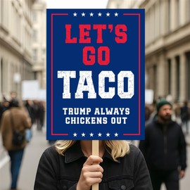 Let's Go Taco Trump Always Chickens Out Protest Sign, Anti-Trump Resistance, Political Activist Poster, Resist Fascism Rally Sign