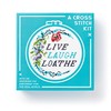 Live Laugh Loathe Cross Stitch Kit