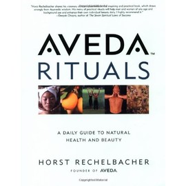 Aveda Rituals : A Daily Guide to Natural Health and Beauty