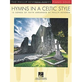 Hymns in a Celtic Style: 15 Songs of Faith The Phillip Keveren Series Piano Solo
