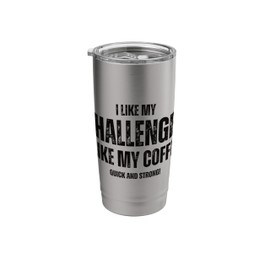 I Like My Challenges Like My Coffee Boulderer Stainless Steel Insulated Tumbler