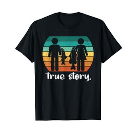 True Story - Funny Fishermen Fishing T-Shirt
