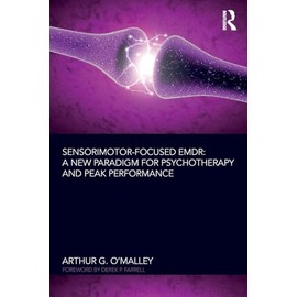 Sensorimotor-Focused EMDR: A New Paradigm for Psychotherapy and Peak Performance