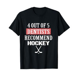 4 OUT OF 5 Dentists Recommend Hockey Funny Ice Hockey Saying T-Shirt
