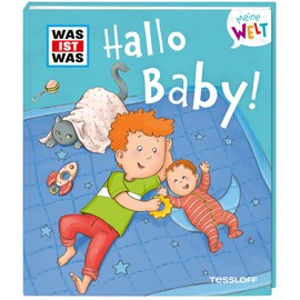 WAS IST WAS Meine Welt Band 9. Hallo Baby! / Vorlesebuch mit witzigen Klappen zum Entdecken für Kinder ab 2 Jahren