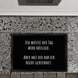 Ich wusste der Tag wird hässlich Doormat XL 40 x 60 cm with Saying Aber mit dir hab ich nicht gerechnet Sarcastisch Funny Humorous Cheeky Door Mat for Fun
