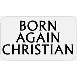 Born Again Christian - 25 Stickers Pack 2.25 x 1.25 inches - Christ Jesus