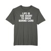 Maglietta divertente con scritta "Life Is Too Short To Drive