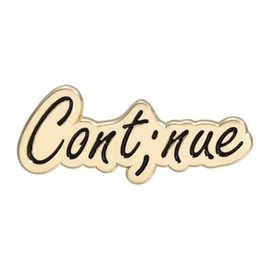 Cont;nue ; Semicolon Semi-Colon Hope Resilience Continue Strength Mental Health Support Depression Anxiety Anti-Anxiety Medication Meds Symbol 1.2" Enamel Pin Badge