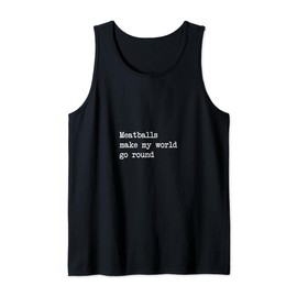 Meatballs make my world go round Funny Meatball Minimalist Tank Top