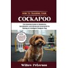How to Train Your Cockapoo: The Essential Guide to Obedience,