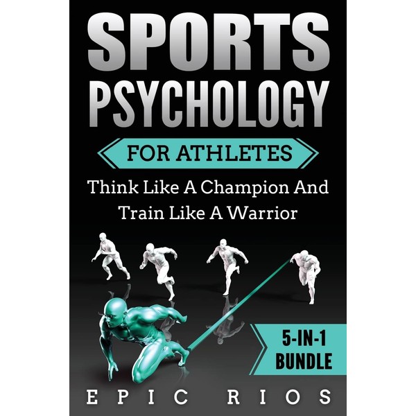 Sports Psychology For Athletes (5-IN-1 Bundle): Think Like A Champion