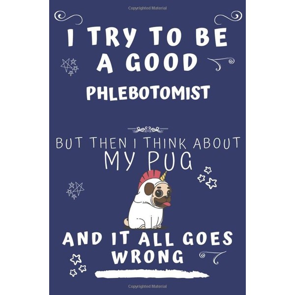 I Try To Be A Good Phlebotomist But Then I
