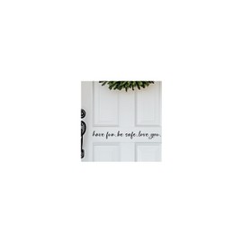 YYDESN Front Door Sticker Vinyl Decal, Have Fun Be Safe Love You, Home Decor Vinyl Wall Art, Entryway Sign for Positive Vibes (Black, 19" x 2.2")