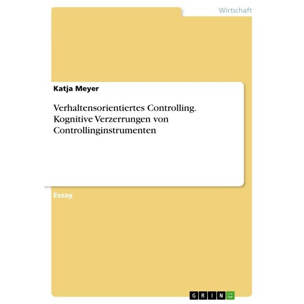 Verhaltensorientiertes Controlling. Kognitive Verzerrungen von Controllinginstrumenten