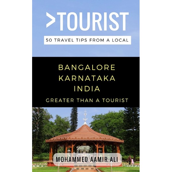 Greater Than a Tourist- Bangalore Karnataka India: 50 Travel Tips
