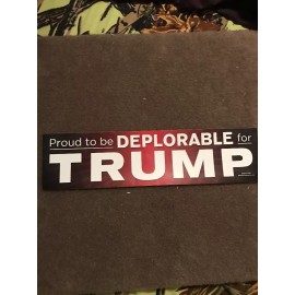 PROUD TO BE DEPLORABLE FOR TRUMP BUMPER STICKER-red '16 USA
