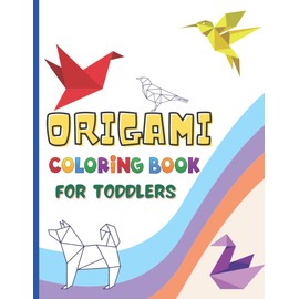 Origami Coloring Book: illustrated coloring pages for kids and Toddlers aged 2 to 9
