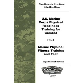 U.S. Marine Corps Physical Readiness Training for Combat Plus Marine Physical Fitness Training and Test