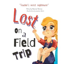 Lost On a Field Trip: A Fun and Educational Storybook for Kids on Safety and Following Rules.