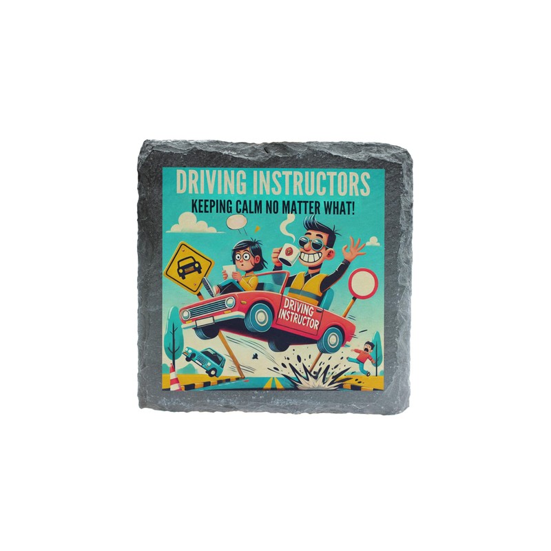 Slate Coaster - 'Driving Instructors: Keeping Calm No Matter What!'