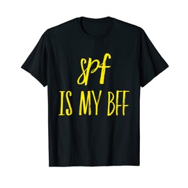 SPF Is My BFF Dermatology Dermatologist Sunscreen Skincare T-Shirt